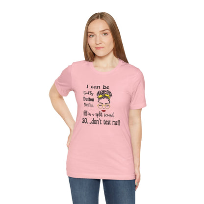 I Can Be Dolly, Dutton, Medea In a Split Second Don't Test Me, Jersey Short Sleeve Tee