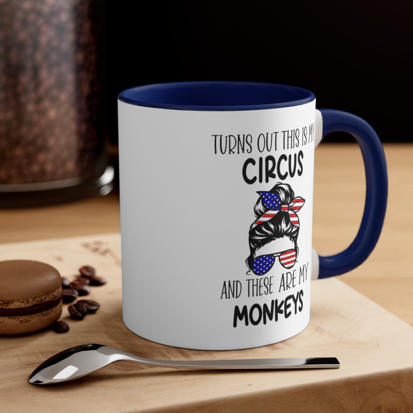 Turns Out This Is My Circus And These Are My Monkeys,  Accent Coffee Mug, 11oz