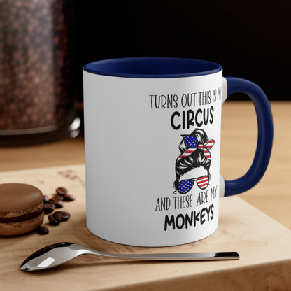 Turns Out This Is My Circus And These Are My Monkeys,  Accent Coffee Mug, 11oz