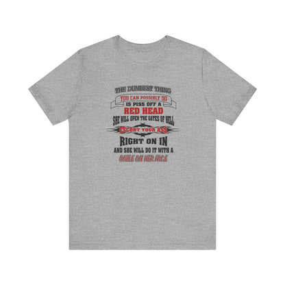 The Dumbest Thing You Can Possibly Do Piss Off A Red Head Jersey Short Sleeve Tee