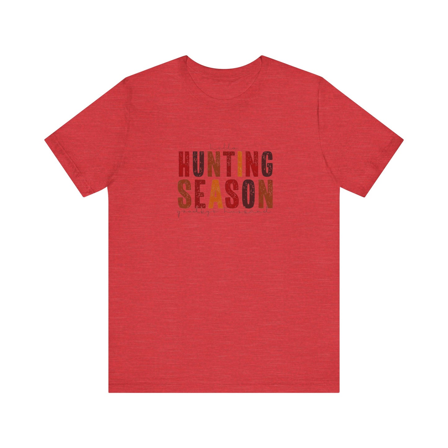 Hello Hunting Season, Good Bye Husband. Jersey Short Sleeve Tee