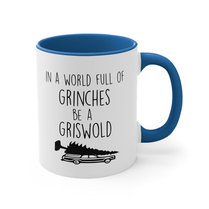 In a World Full of Grinches Be a Griswold, Accent Coffee Mug, 11oz