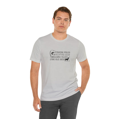 Fishing Poles and Hunting Gear, Dreams of Bass & Big Ole Deer, Jersey Short Sleeve Tee