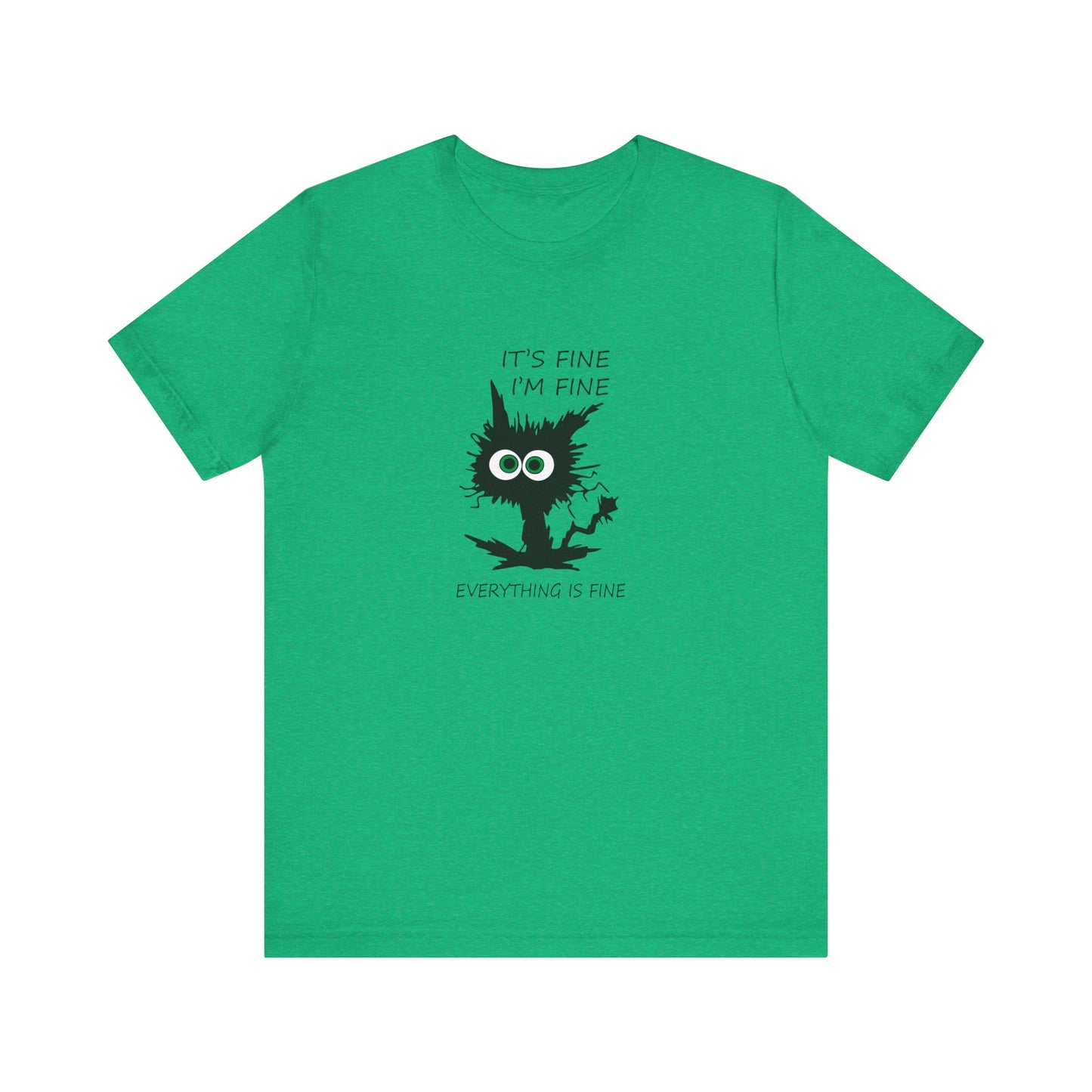 It's Fine, I'm Fine, Everything is Fine, Jersey Short Sleeve Tee