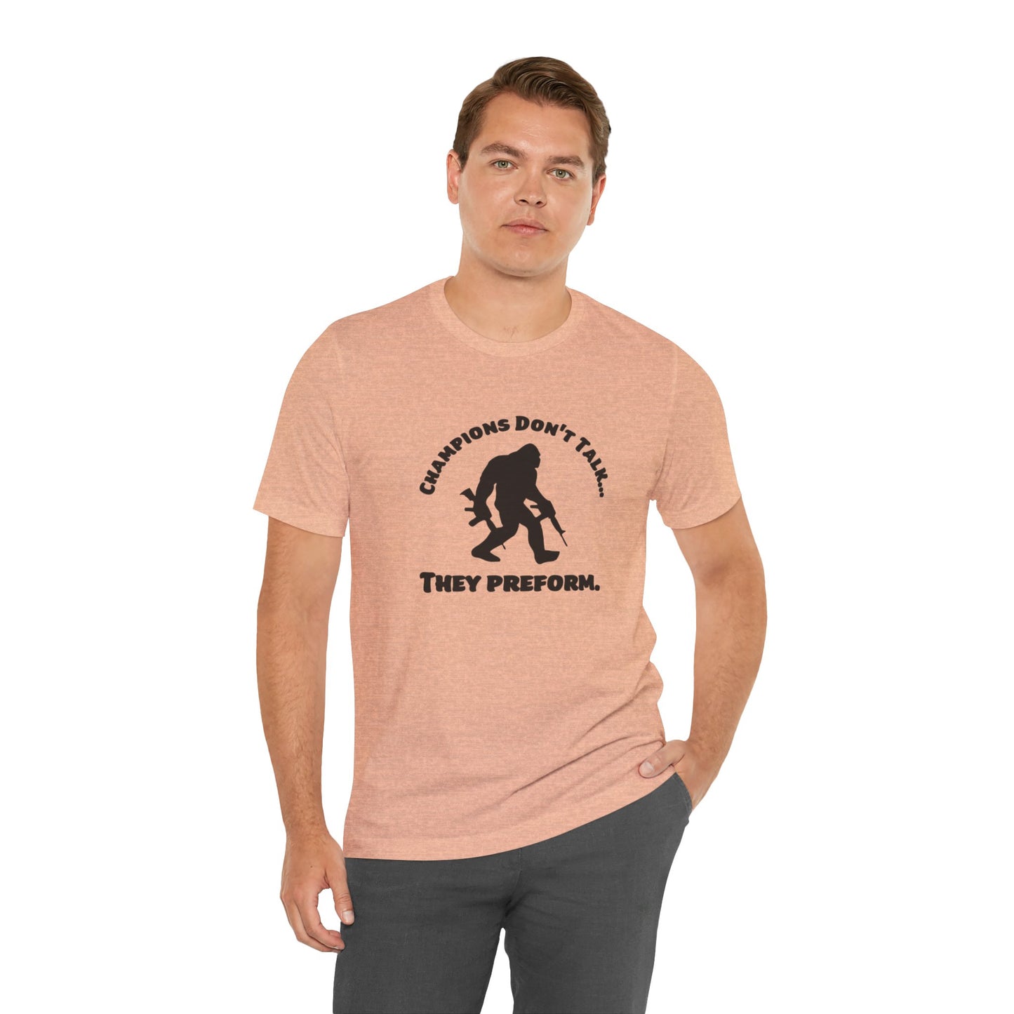 Champions Don't Talk, They Preform, Jersey Short Sleeve Tee