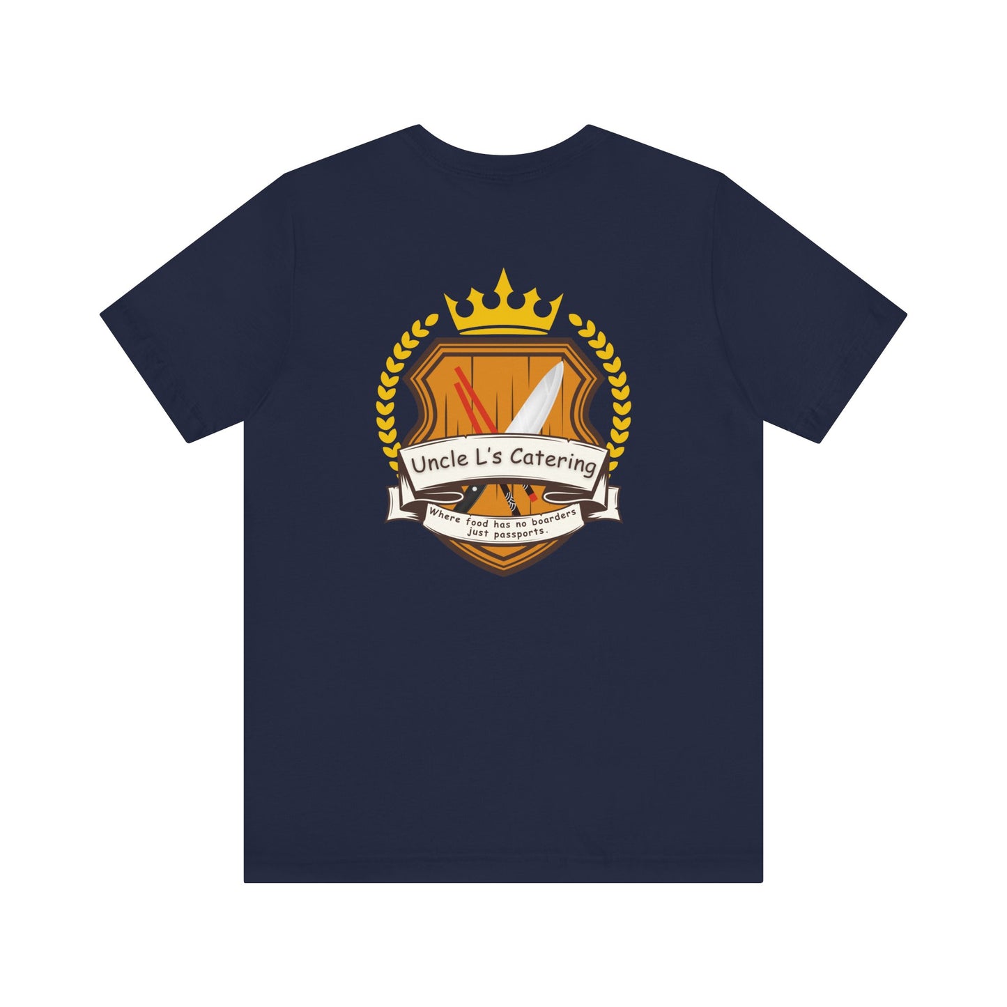 Specially Designed for - Uncle L's Catering, Where Food Has No Boarders Just Passports.  Jersey Short Sleeve Tee