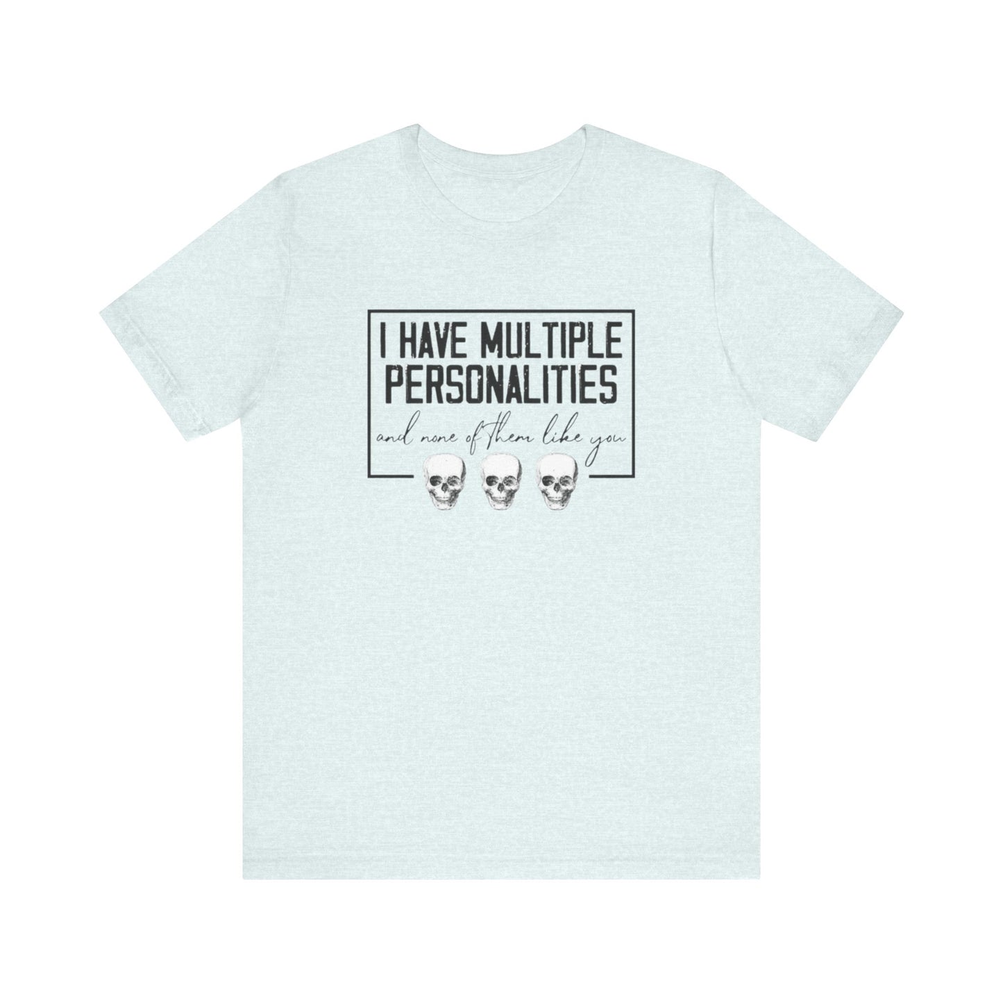 I Have Multiple Personalities and None of Them Like You, Jersey Short Sleeve Tee