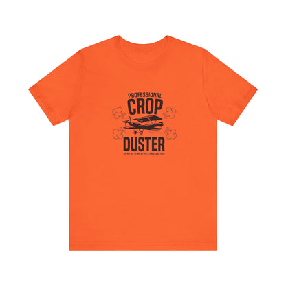 Professional Crop Duster,  You May Not See Me, But You'll Know I Was There, Jersey Short Sleeve Tee