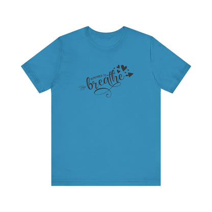 Remember to Breathe, Jersey Short Sleeve Tee