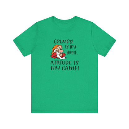 Grumpy is My Name, Attitude Is My Game, Jersey Short Sleeve Tee