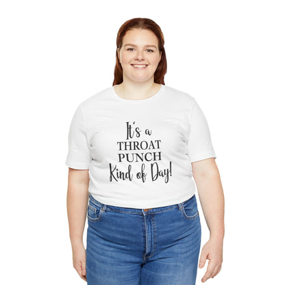 It's A Throat Punch Kind of Day Jersey Short Sleeve Tee