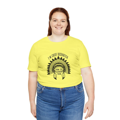 I'm Chief Kickabitch, from the Slapahoe Tribe, from the  Jersey Short Sleeve Tee