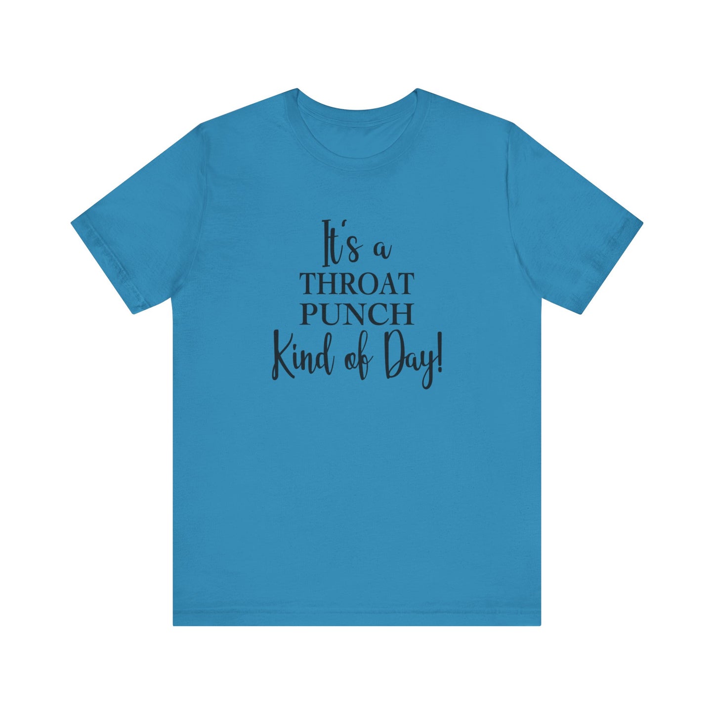 It's A Throat Punch Kind of Day Jersey Short Sleeve Tee