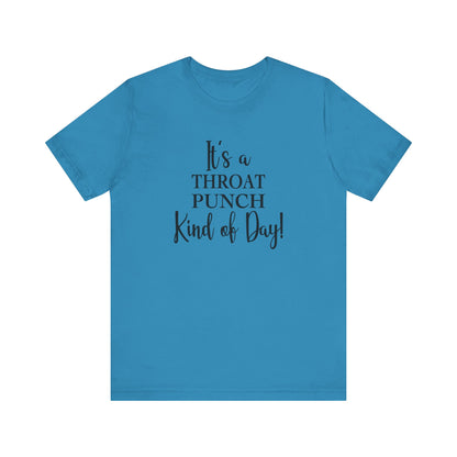 It's A Throat Punch Kind of Day Jersey Short Sleeve Tee