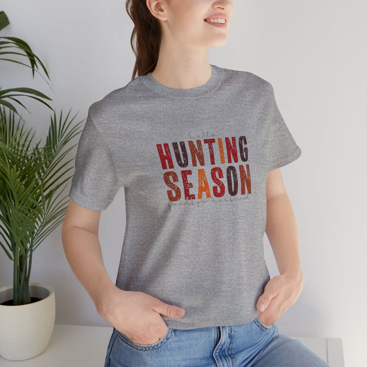 Hello Hunting Season, Good Bye Husband. Jersey Short Sleeve Tee