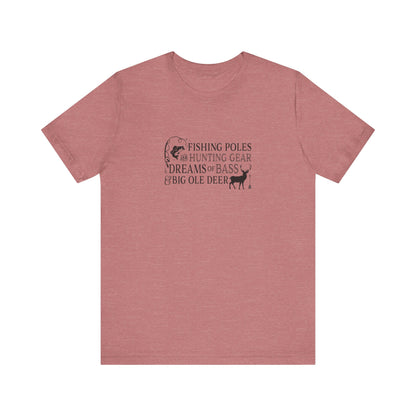 Fishing Poles and Hunting Gear, Dreams of Bass & Big Ole Deer, Jersey Short Sleeve Tee