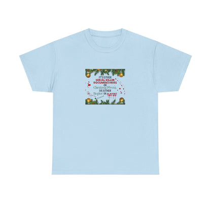 Its Either Serial Killer Documentaries or Christmas Movies Either Way We are Sleighin' or Slyin! it Heavy Cotton Tee