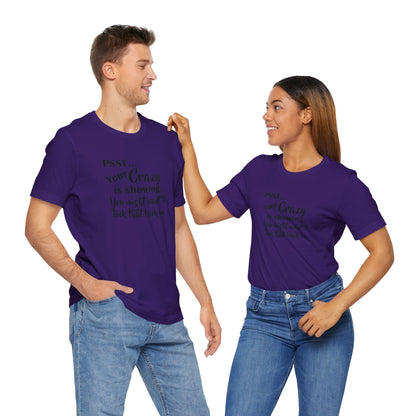 Psst... Your Crazy is Showing, Jersey Short Sleeve Tee
