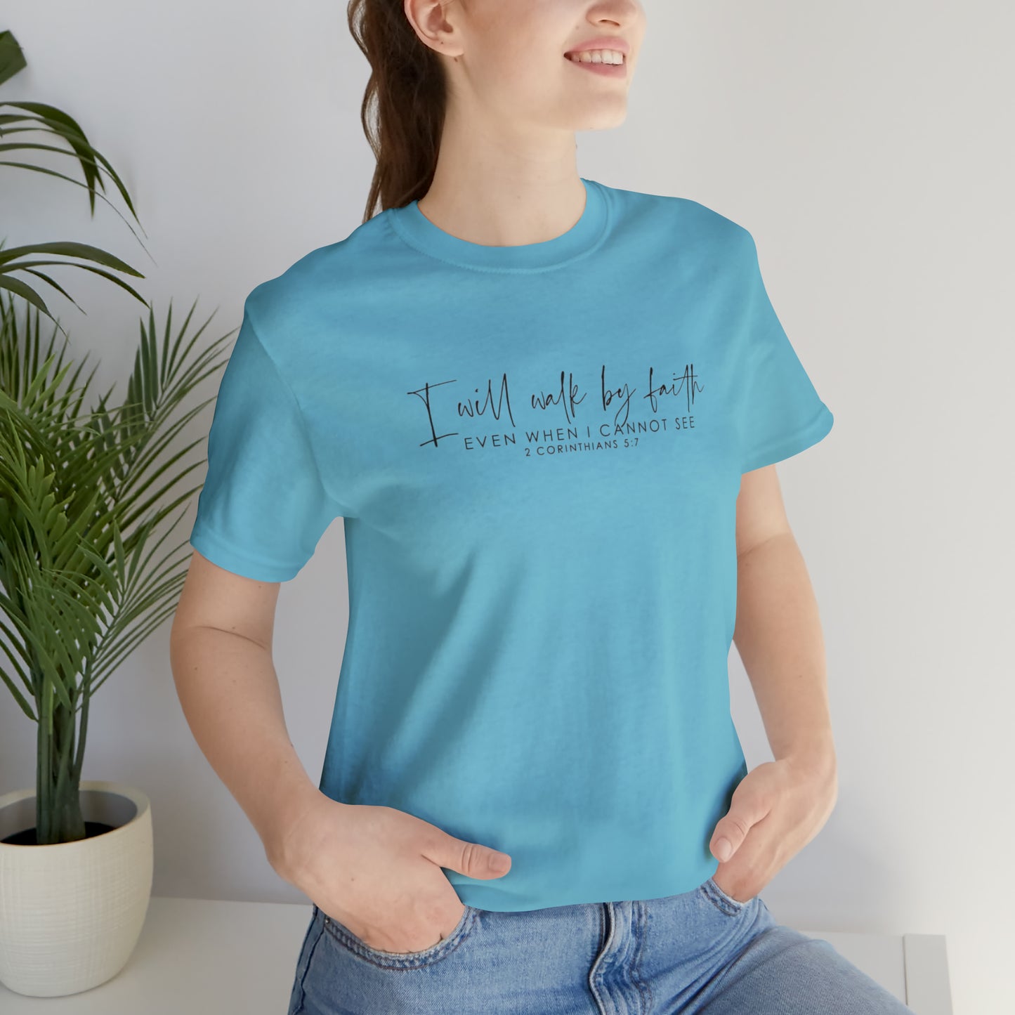 I Will Walk By Faith Even When I Cannot See, Jersey Short Sleeve Tee