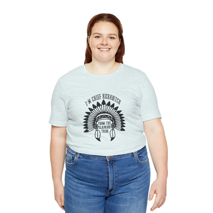 I'm Chief Kickabitch, from the Slapahoe Tribe, from the  Jersey Short Sleeve Tee