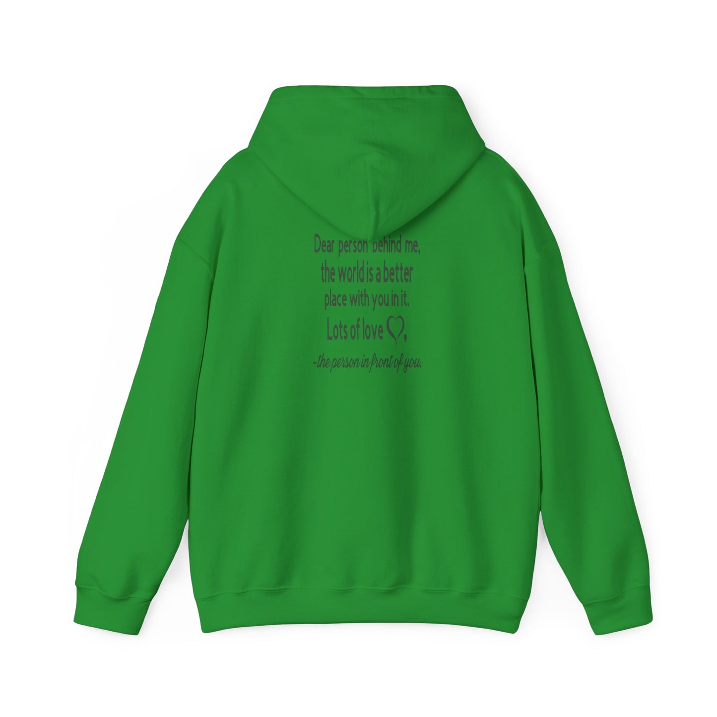 Be Kind, To The Person Behind Me, The World is A Better Place With You In It, Love The Person In Front of You Two-Sided Hoodie, The  Heavy Blend™ Hooded Sweatshirt