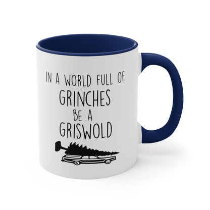 In a World Full of Grinches Be a Griswold, Accent Coffee Mug, 11oz