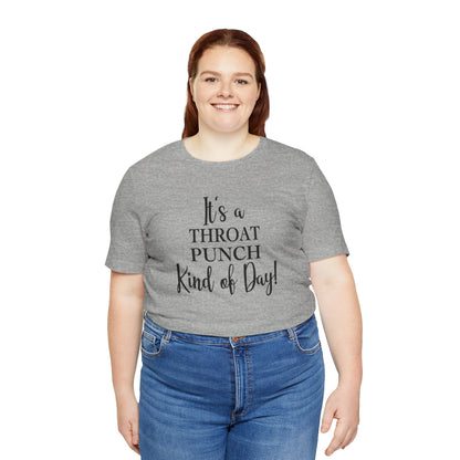 It's A Throat Punch Kind of Day Jersey Short Sleeve Tee