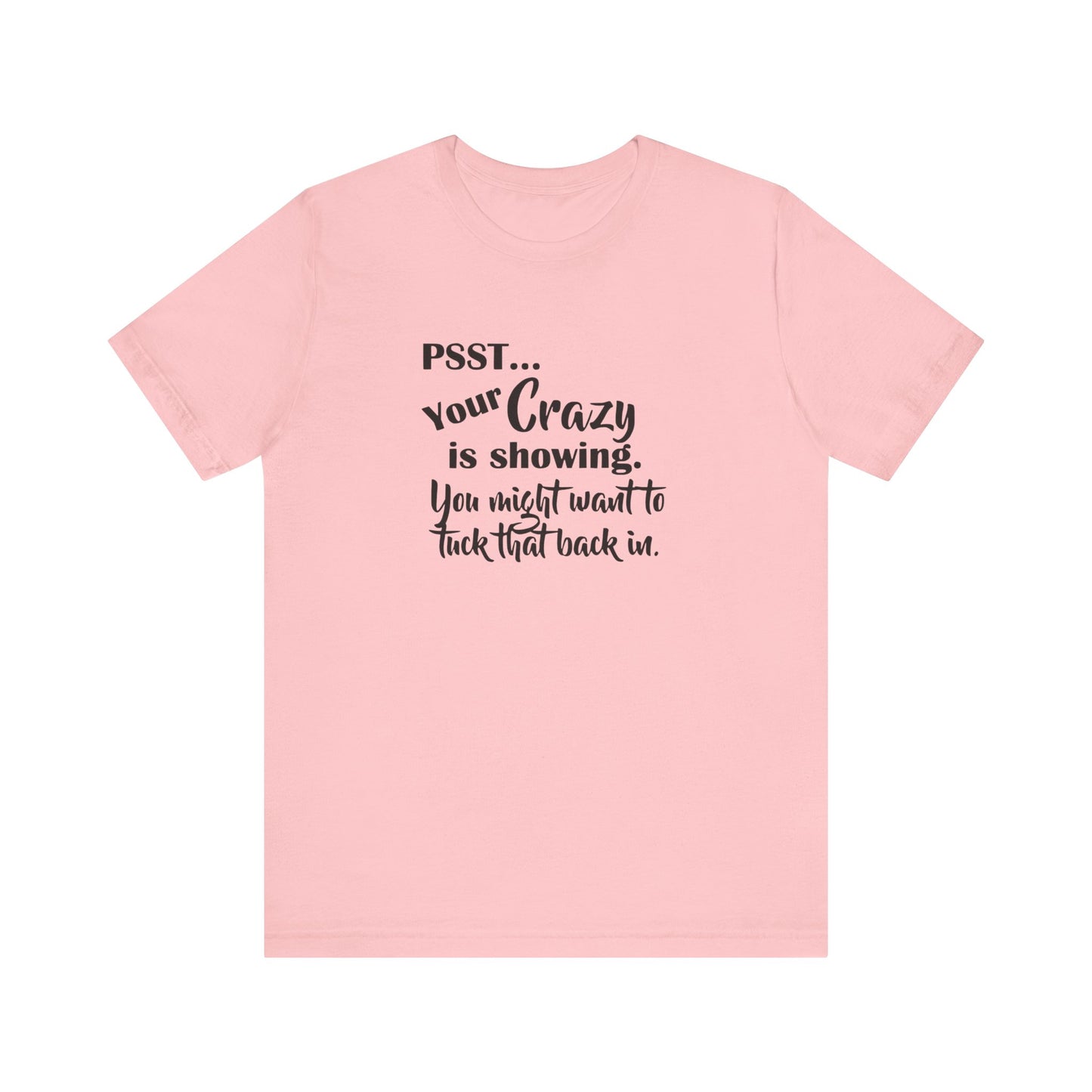 Psst... Your Crazy is Showing, Jersey Short Sleeve Tee