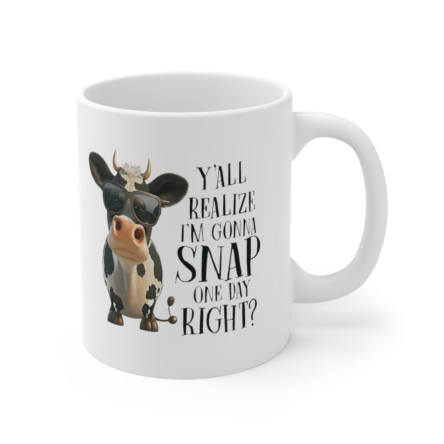 Y'all Realize I am gonna Snap one day Right? Ceramic Mug 11oz
