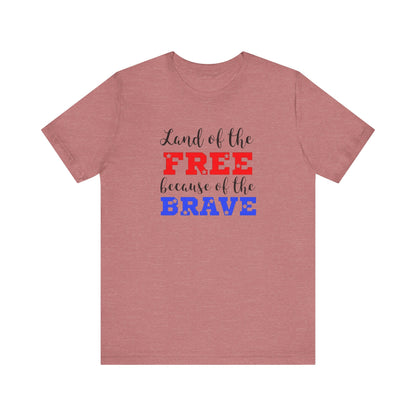 Land of the Free, Because of the Brave, Jersey Short Sleeve Tee