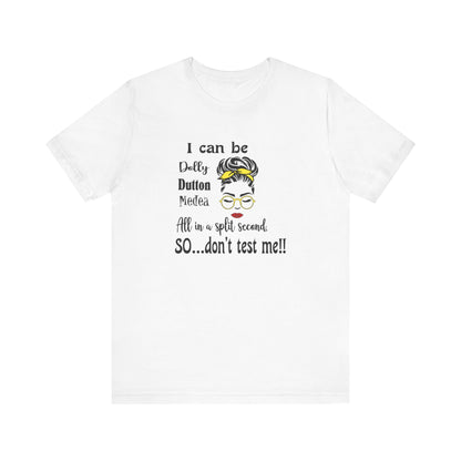 I Can Be Dolly, Dutton, Medea In a Split Second Don't Test Me, Jersey Short Sleeve Tee