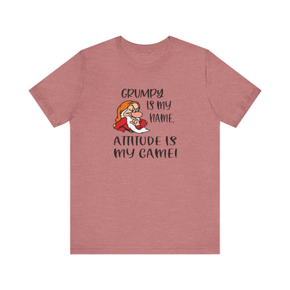Grumpy is My Name, Attitude Is My Game, Jersey Short Sleeve Tee