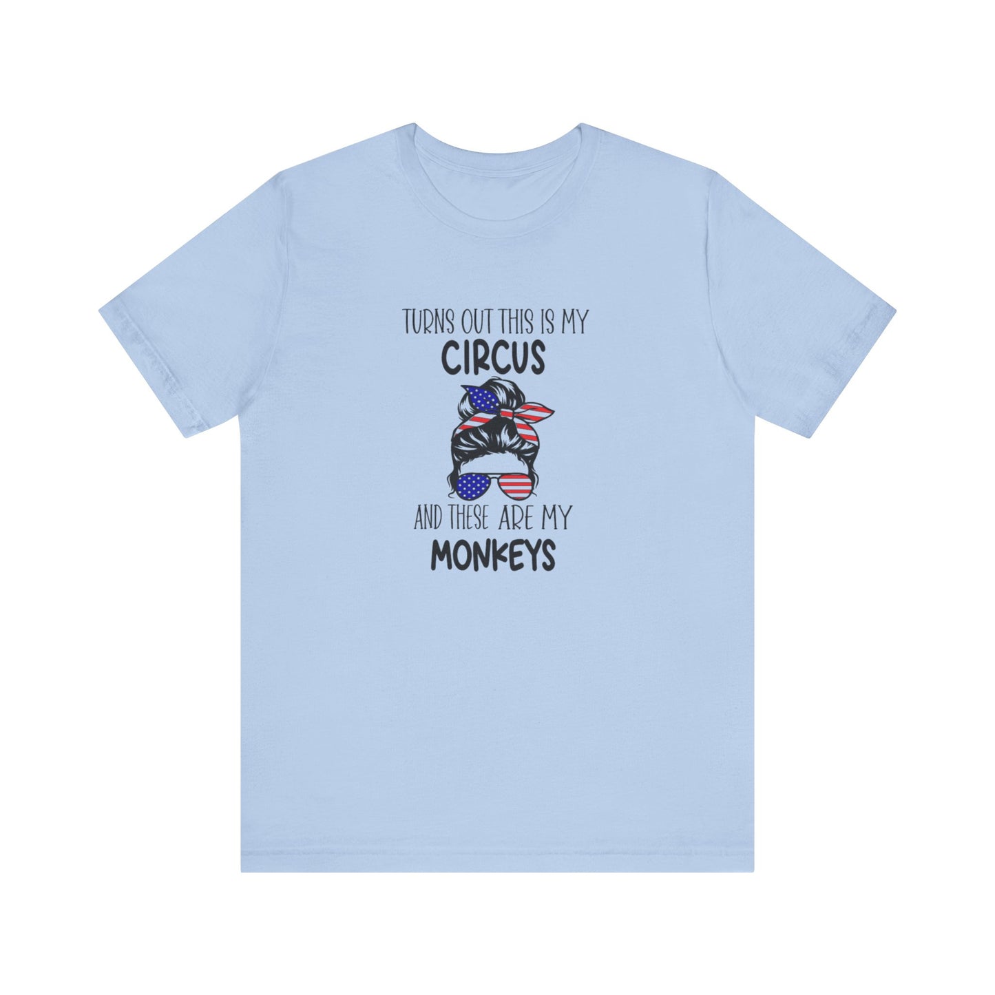 Turns out This Is My Circus and These Are My Monkeys Jersey Short Sleeve Tee