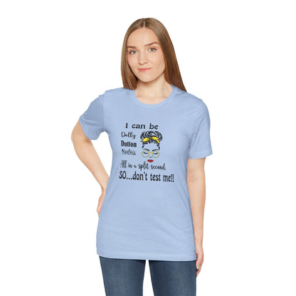 I Can Be Dolly, Dutton, Medea In a Split Second Don't Test Me, Jersey Short Sleeve Tee
