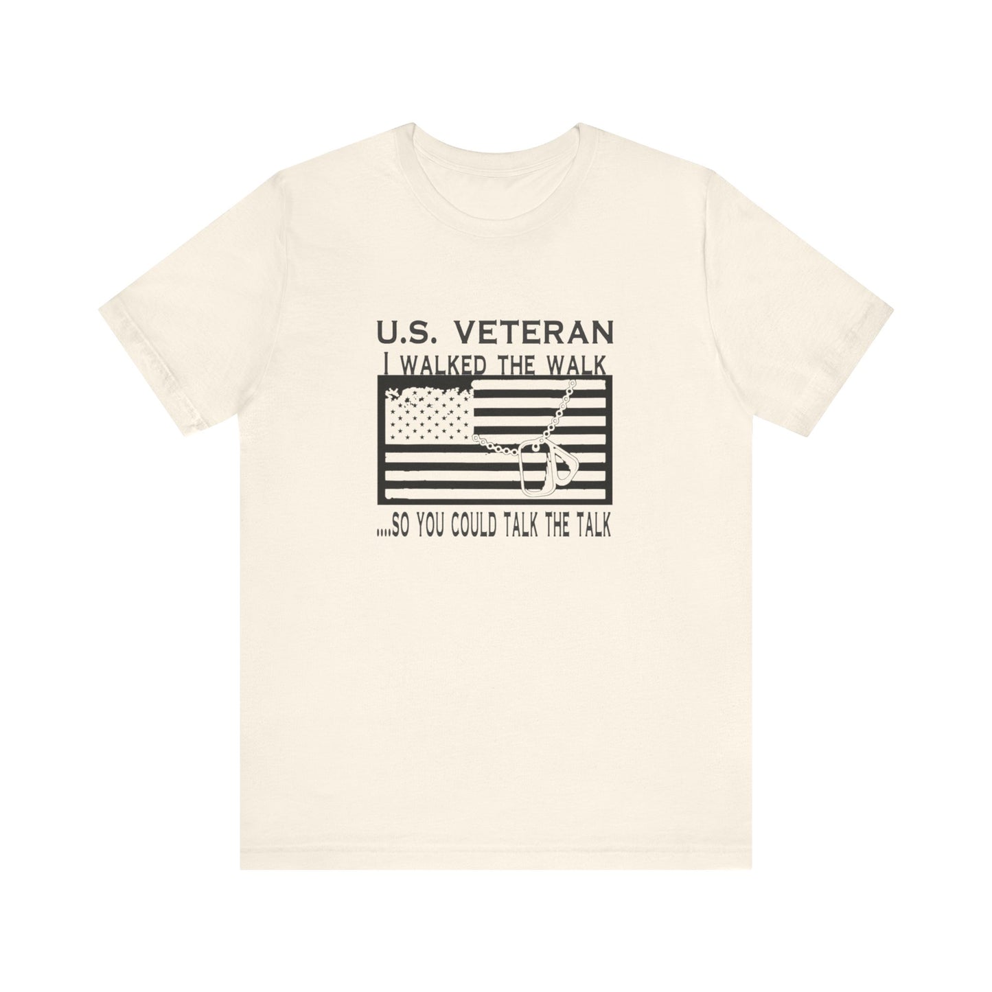 U.S Veteran, I Walked The Walk So You Could Talk The Talk, Jersey Short Sleeve Tee