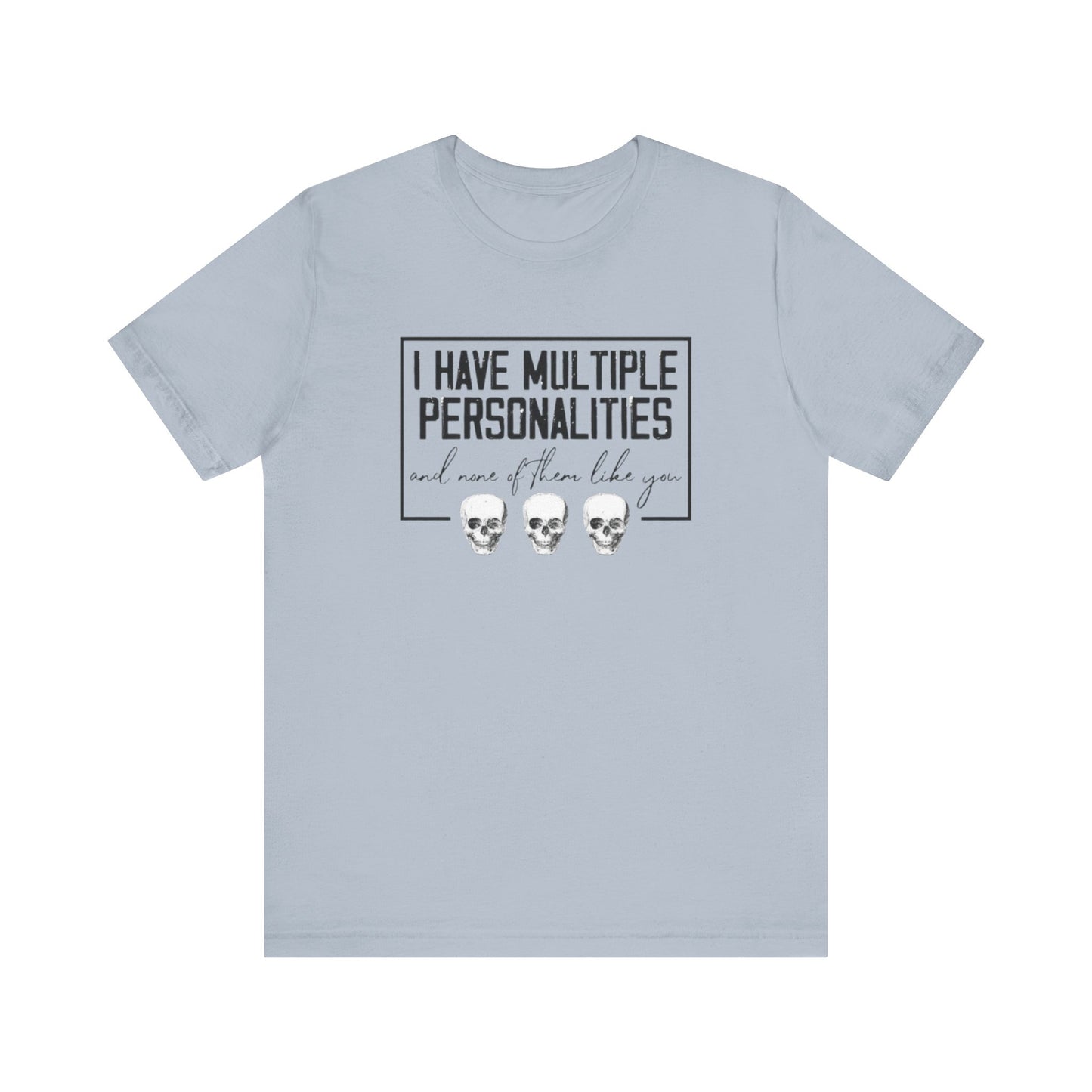 I Have Multiple Personalities and None of Them Like You, Jersey Short Sleeve Tee
