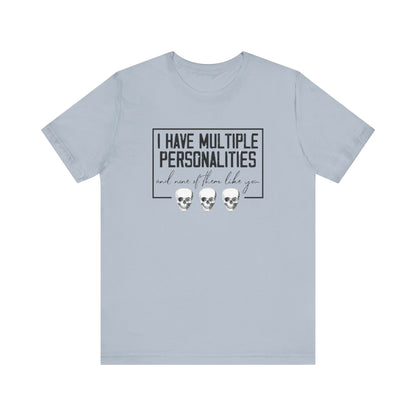 I Have Multiple Personalities and None of Them Like You, Jersey Short Sleeve Tee