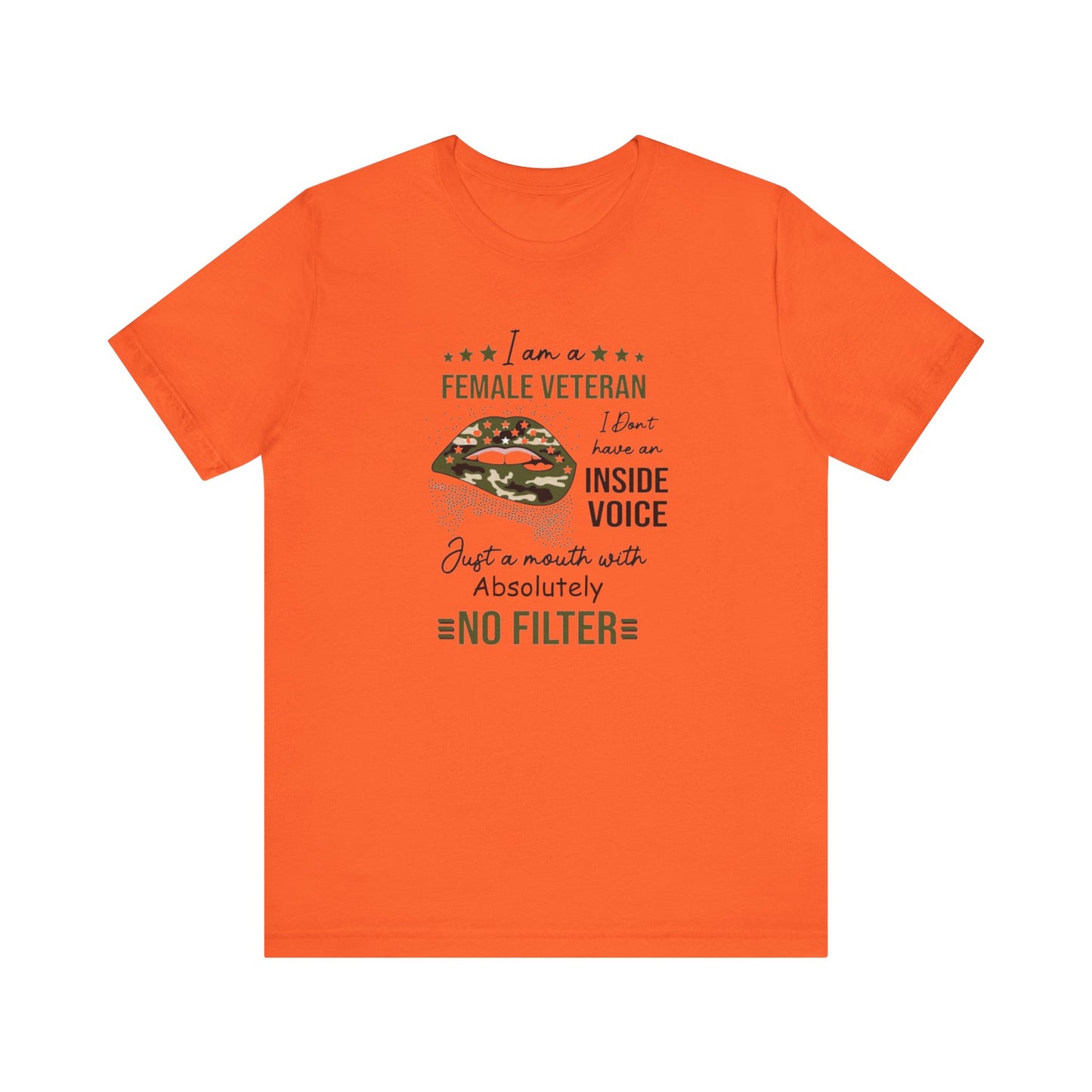 I am a Female Veteran, I Don't Have an Inside Voice, Just a Mouth With Absolutely No Filter.,  Jersey Short Sleeve Tee