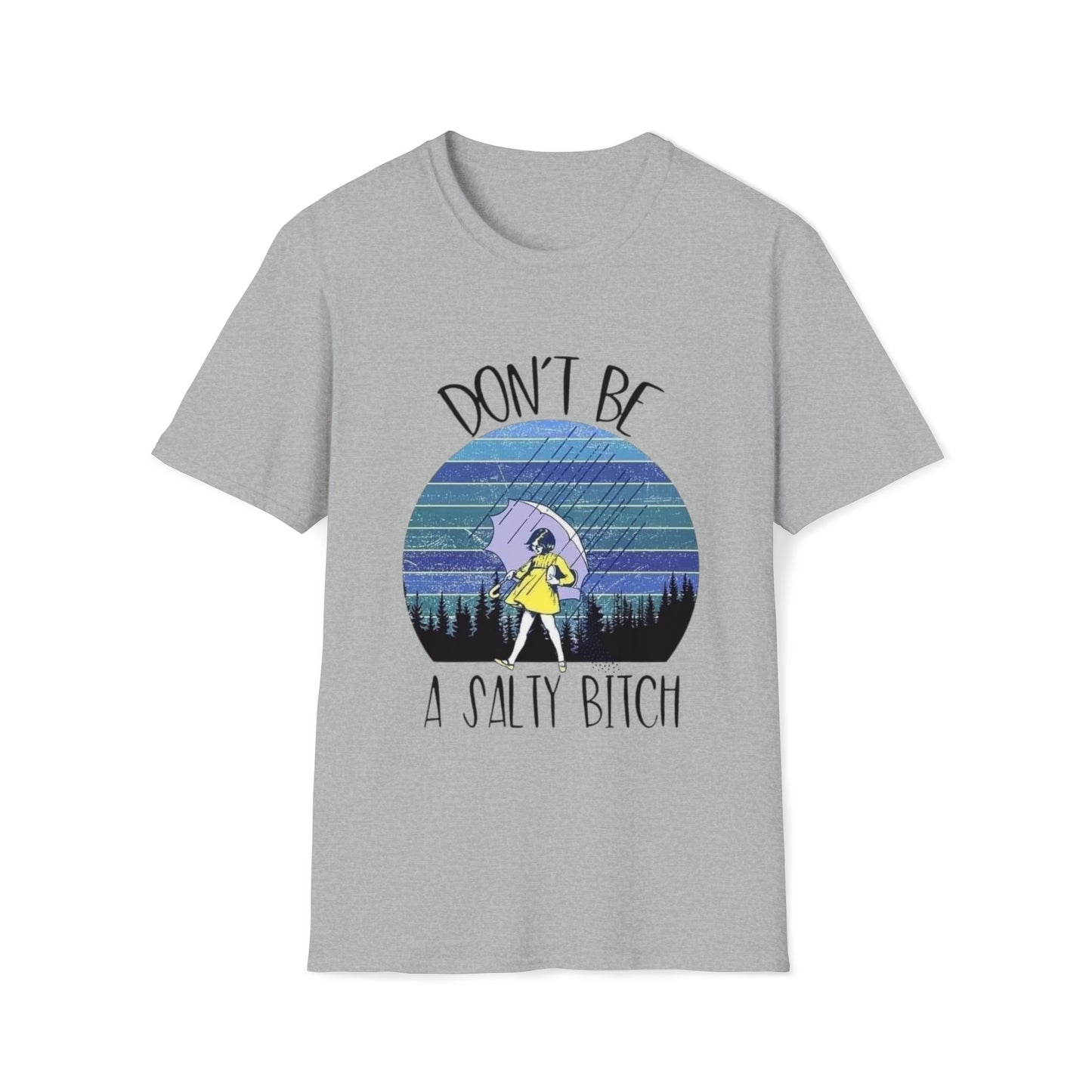 Don't be a Salty Bitch, Unisex Soft-style T-Shirt