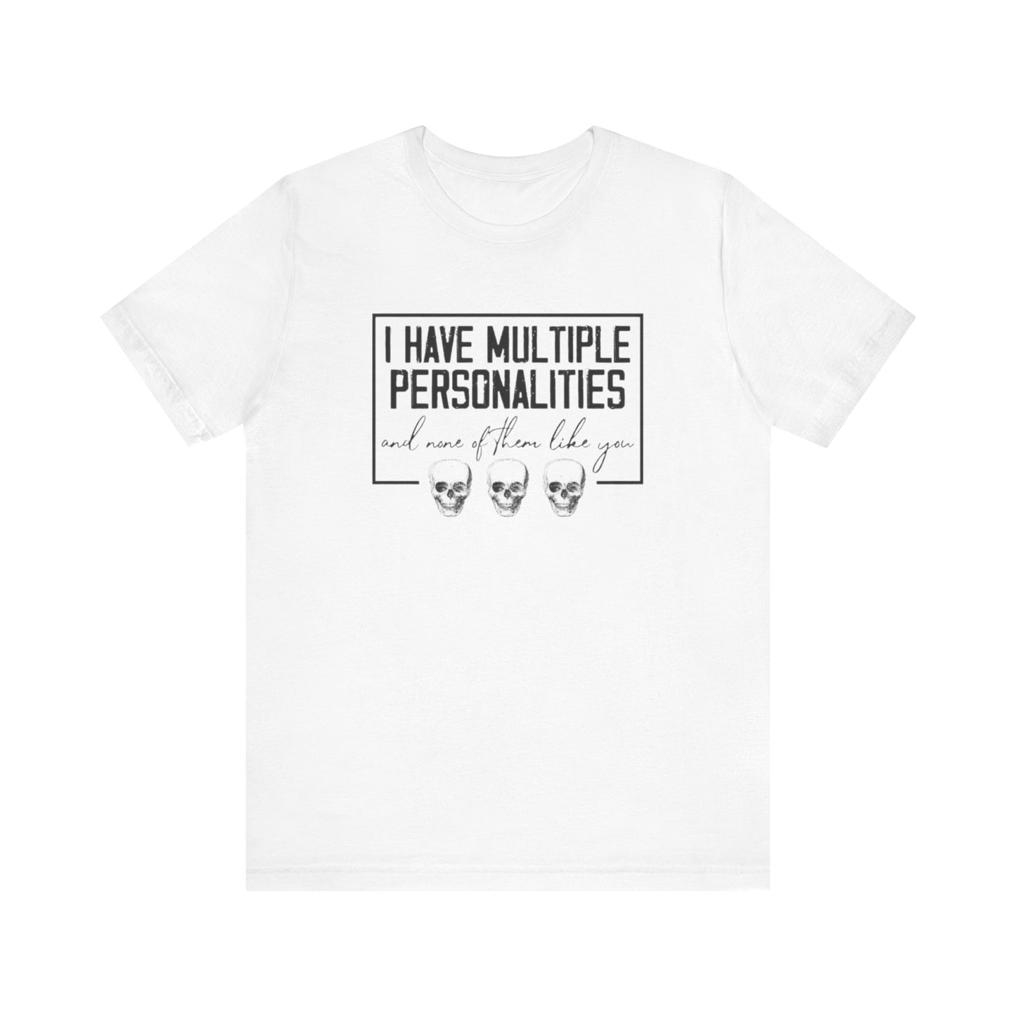I Have Multiple Personalities and None of Them Like You, Jersey Short Sleeve Tee
