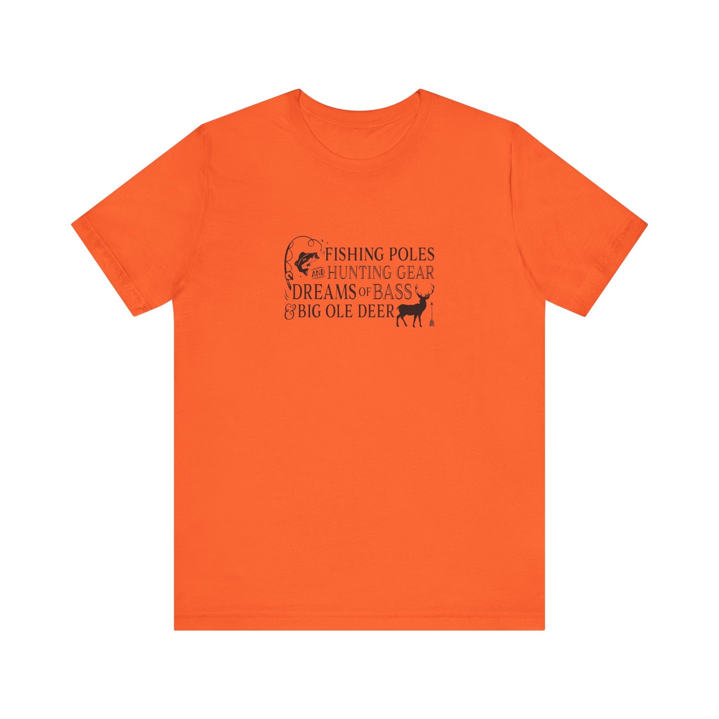 Fishing Poles and Hunting Gear, Dreams of Bass & Big Ole Deer, Jersey Short Sleeve Tee