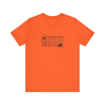 Fishing Poles and Hunting Gear, Dreams of Bass & Big Ole Deer, Jersey Short Sleeve Tee