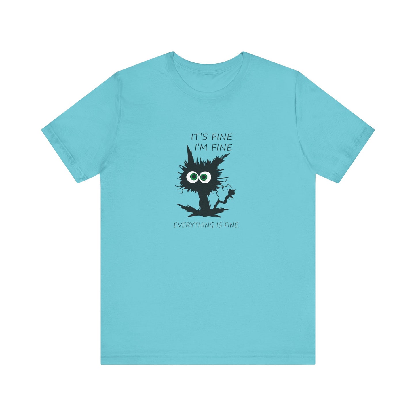 It's Fine, I'm Fine, Everything is Fine, Jersey Short Sleeve Tee
