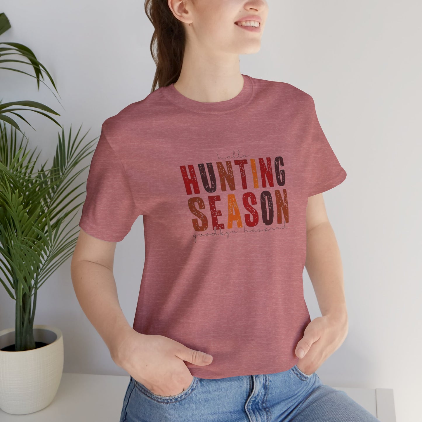 Hello Hunting Season, Good Bye Husband. Jersey Short Sleeve Tee