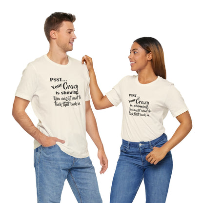 Psst... Your Crazy is Showing, Jersey Short Sleeve Tee