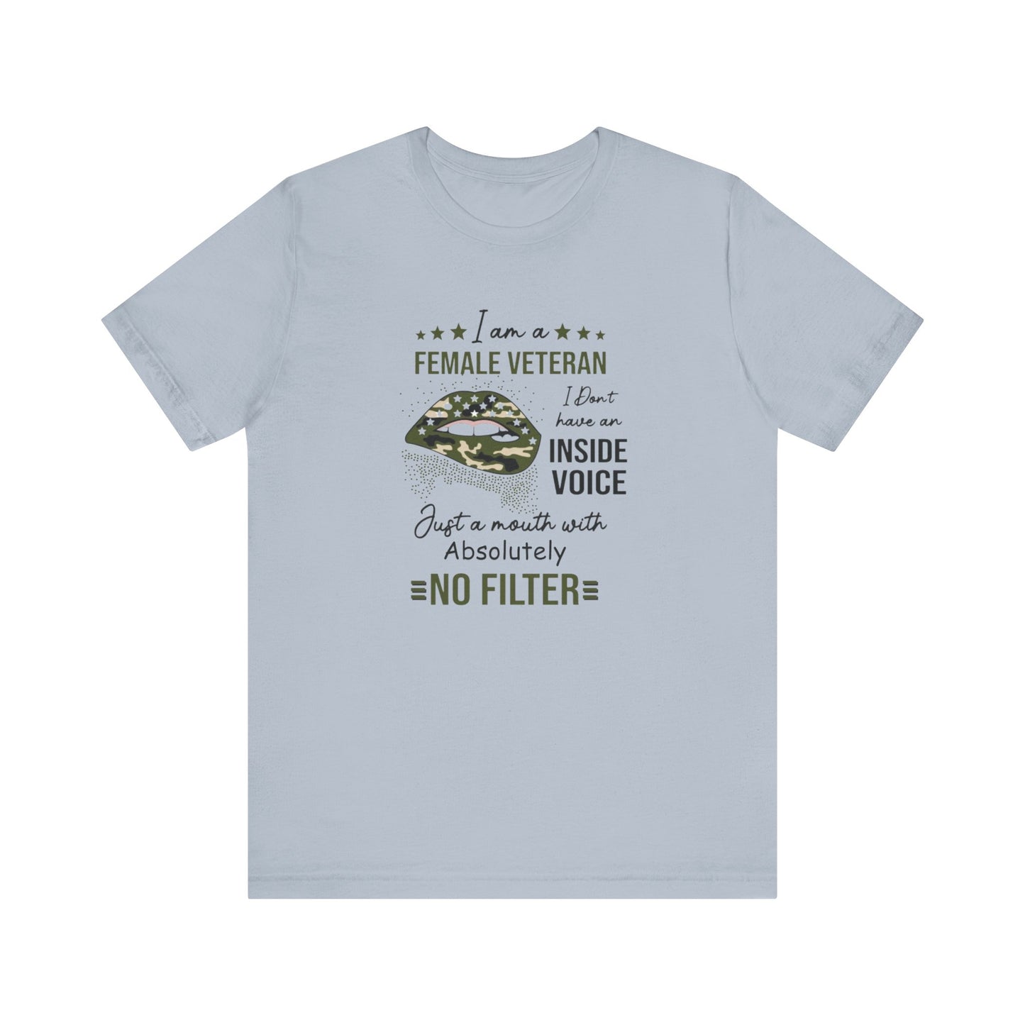 I am a Female Veteran, I Don't Have an Inside Voice, Just a Mouth With Absolutely No Filter.,  Jersey Short Sleeve Tee