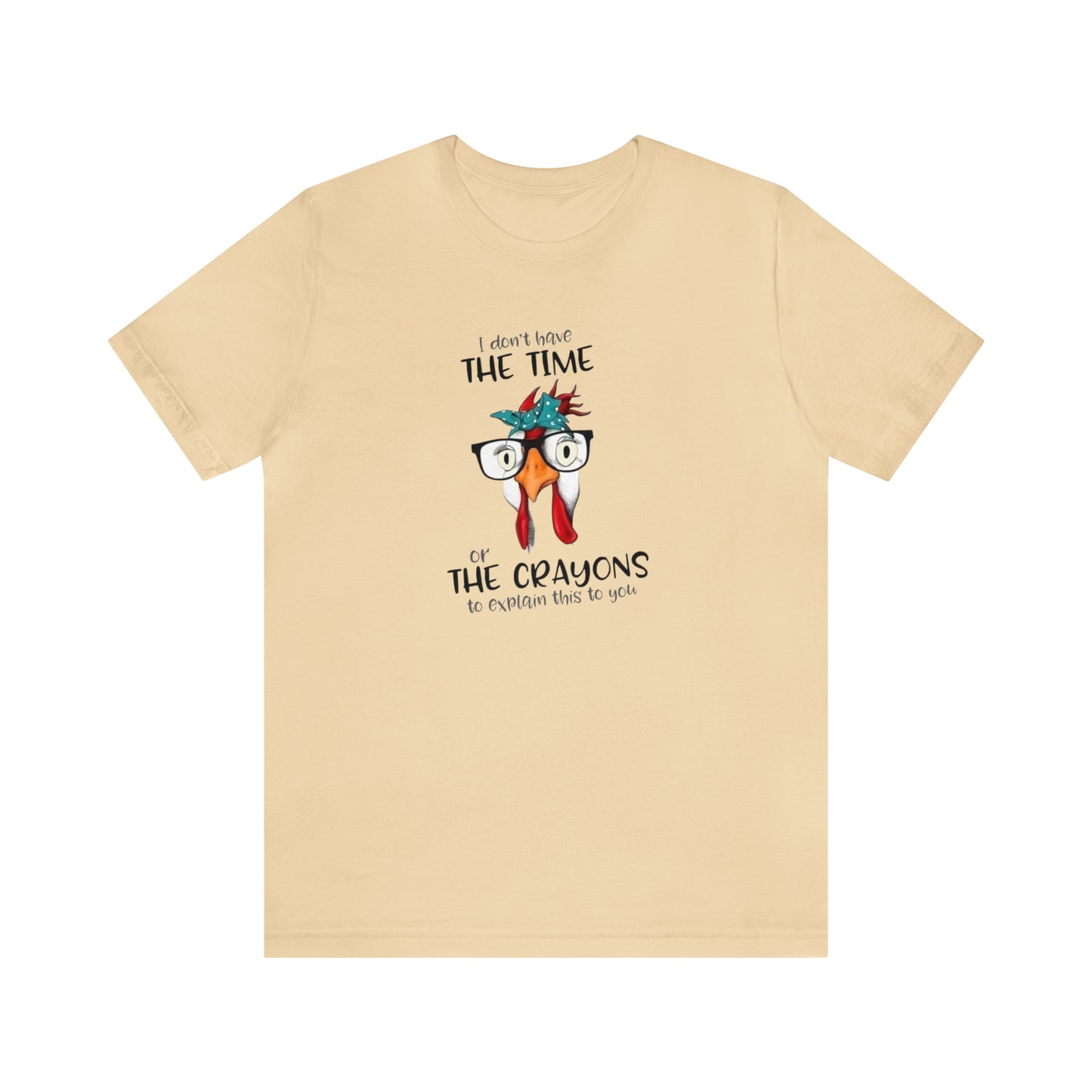 I Don't Have the Time or the Crayons To Explain This To You,  Jersey Short Sleeve Tee