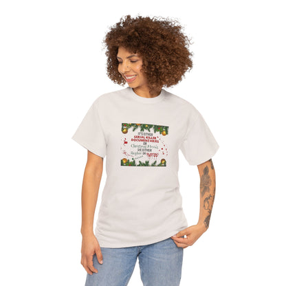 Its Either Serial Killer Documentaries or Christmas Movies Either Way We are Sleighin' or Slyin! it Heavy Cotton Tee