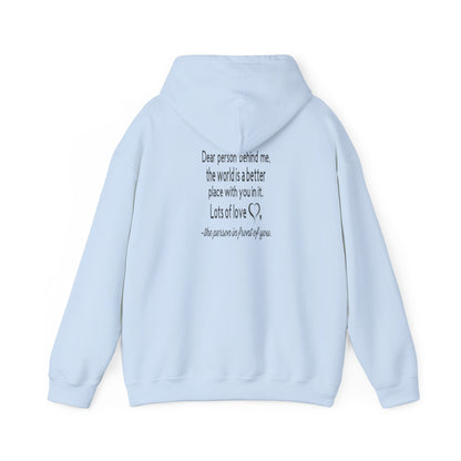Be Kind, To The Person Behind Me, The World is A Better Place With You In It, Love The Person In Front of You Two-Sided Hoodie, The  Heavy Blend™ Hooded Sweatshirt