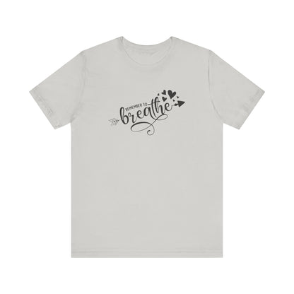 Remember to Breathe, Jersey Short Sleeve Tee